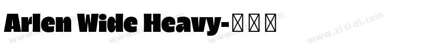 Arlen Wide Heavy字体转换 Arlen Wide Heavy字体转换